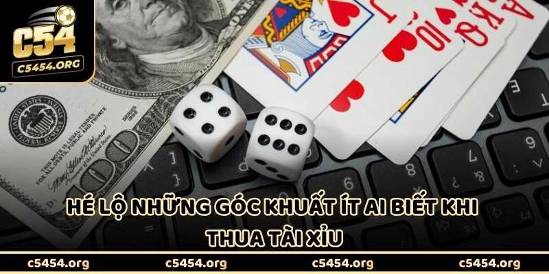 Góc khuất ít ai biết khi thua tài xỉu